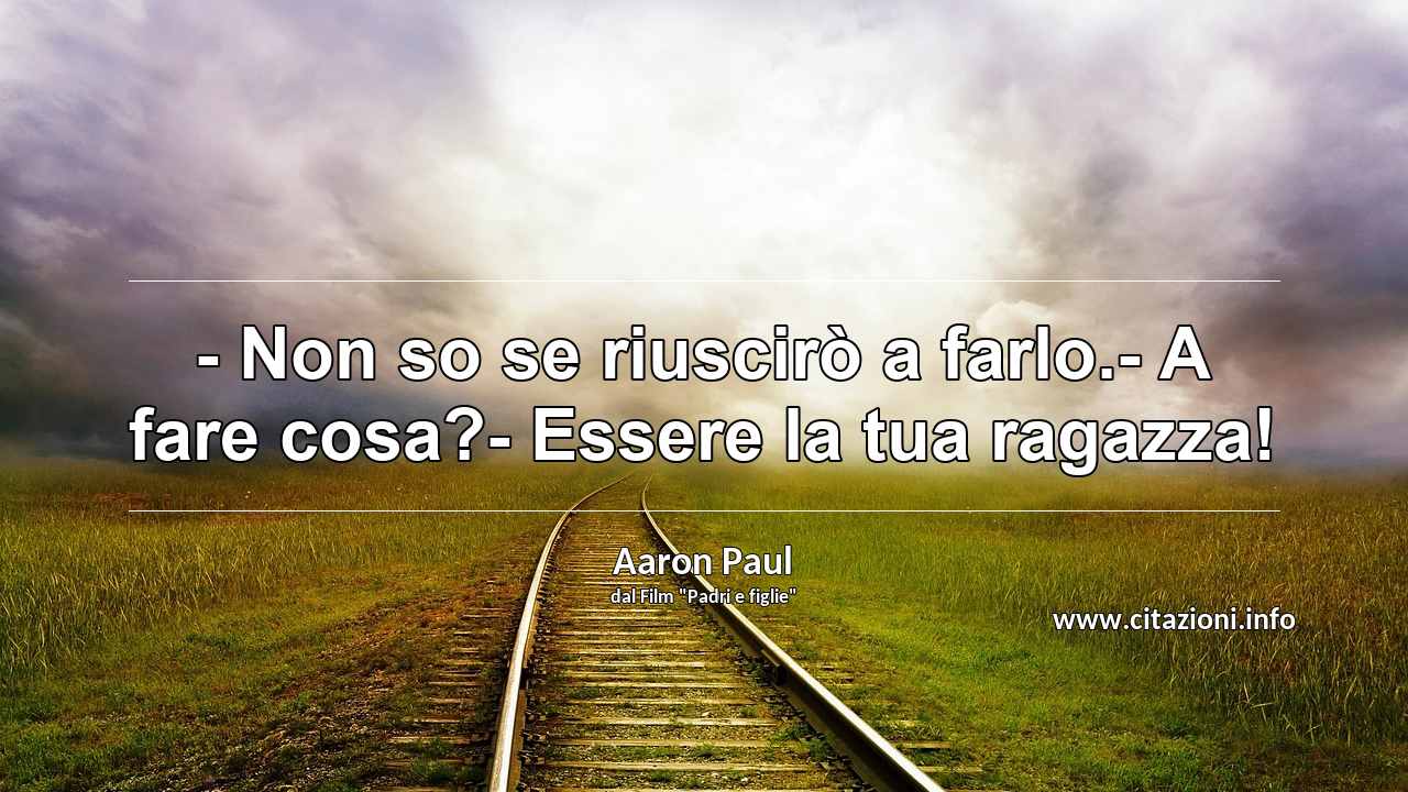 “- Non so se riuscirò a farlo.- A fare cosa?- Essere la tua ragazza!”