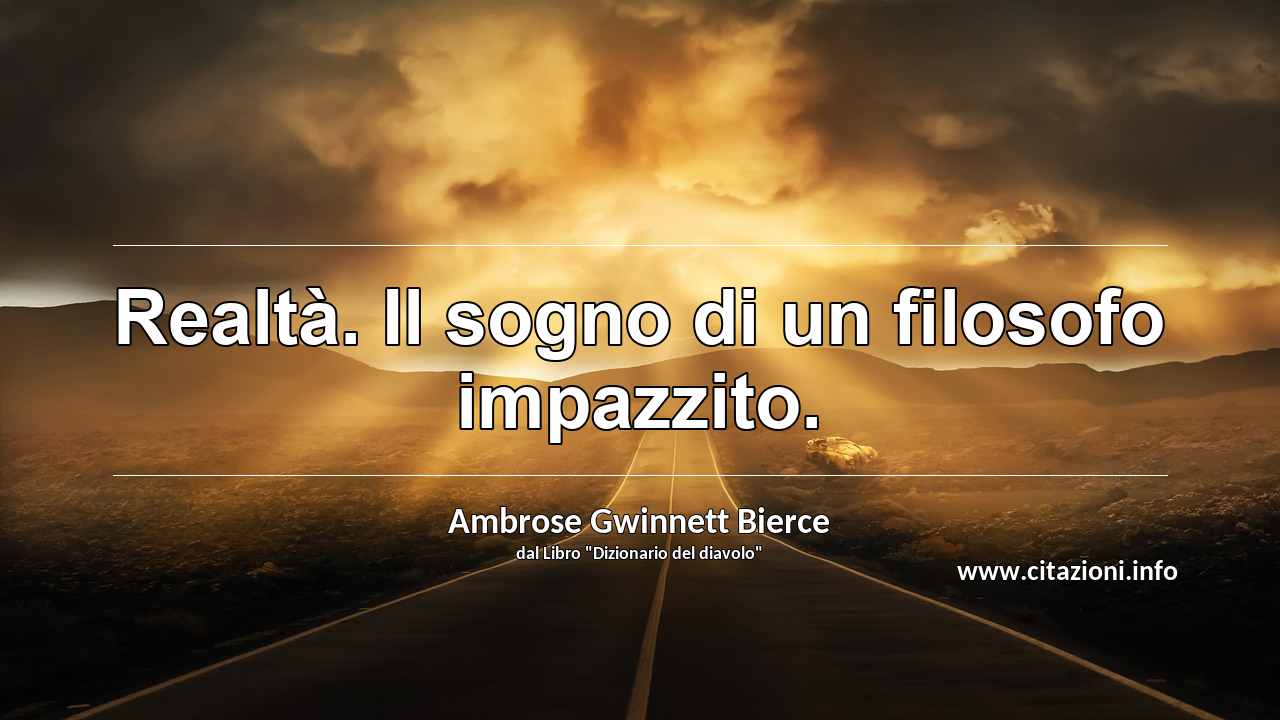 “Realtà. Il sogno di un filosofo impazzito.”