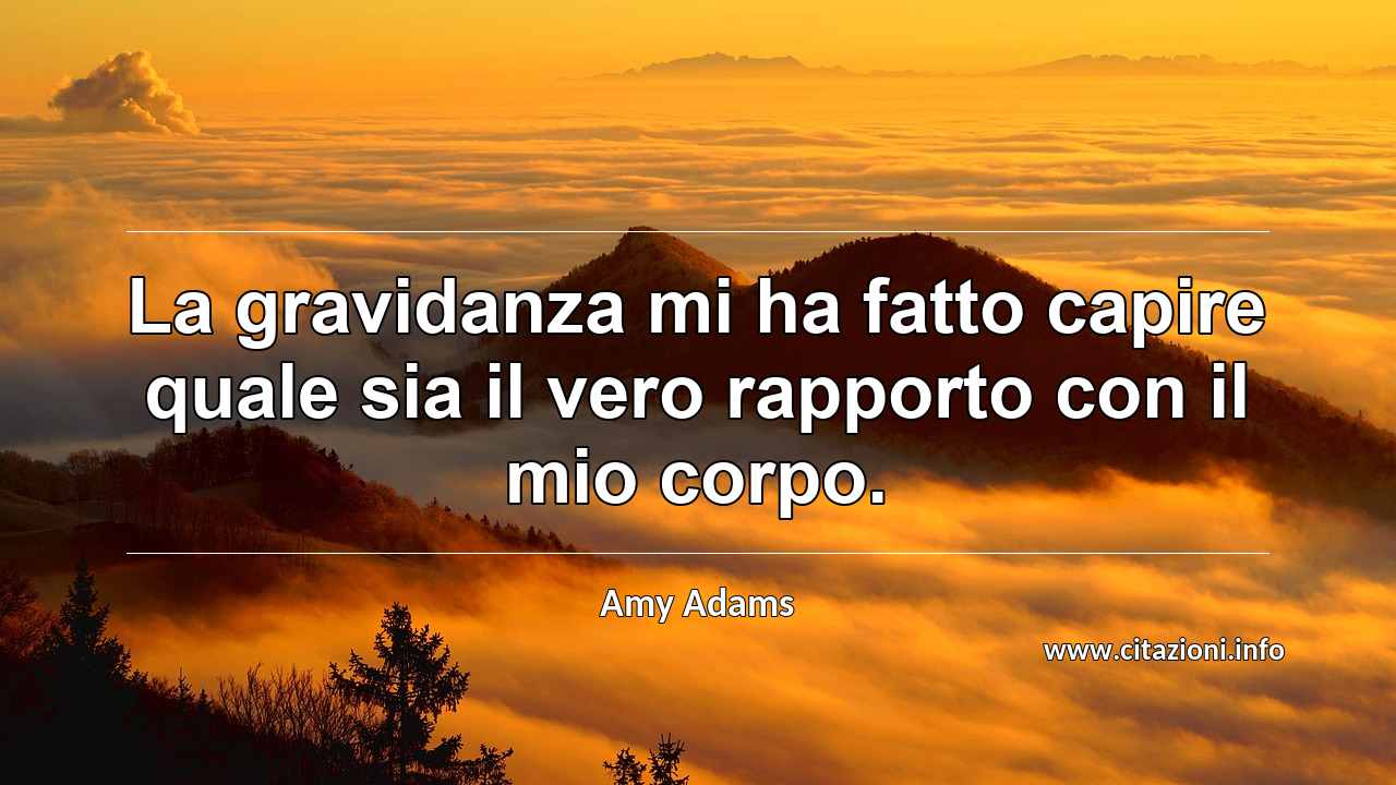 “La gravidanza mi ha fatto capire quale sia il vero rapporto con il mio corpo.”