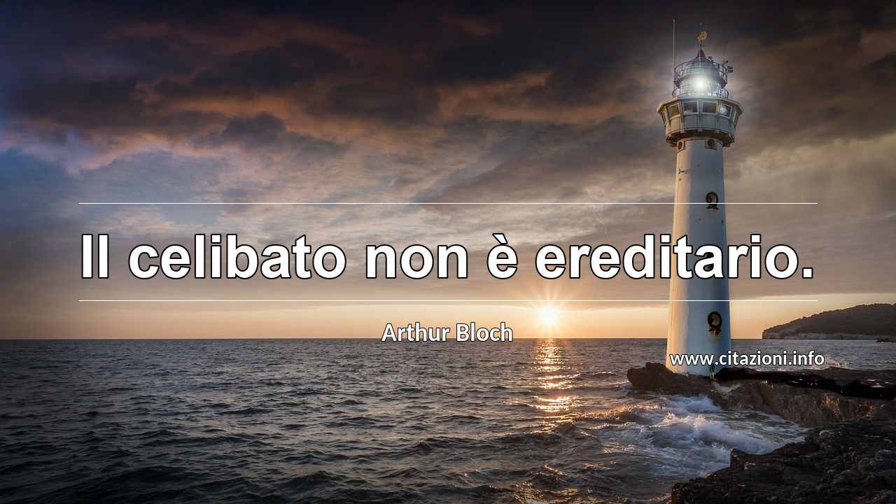 “Il celibato non è ereditario.”