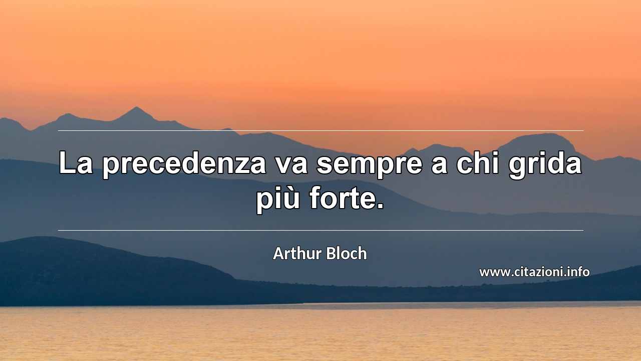 “La precedenza va sempre a chi grida più forte.”