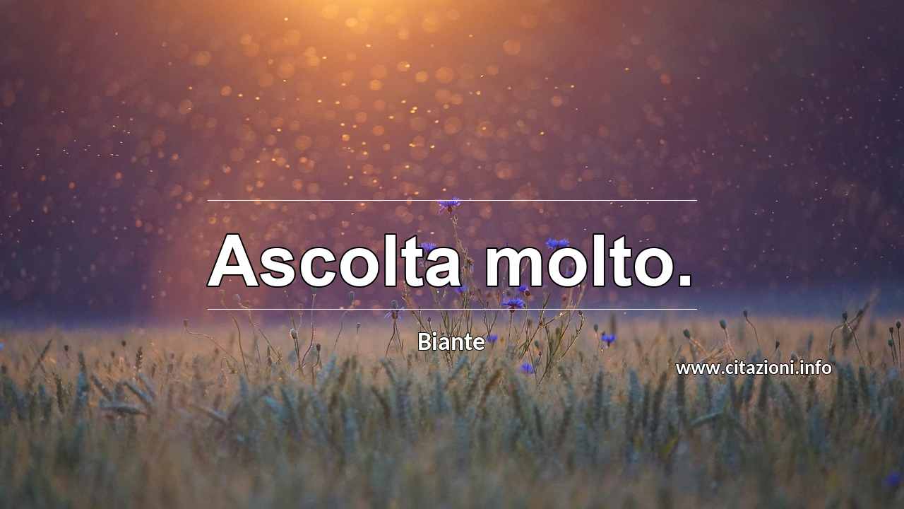 “Ascolta molto.”