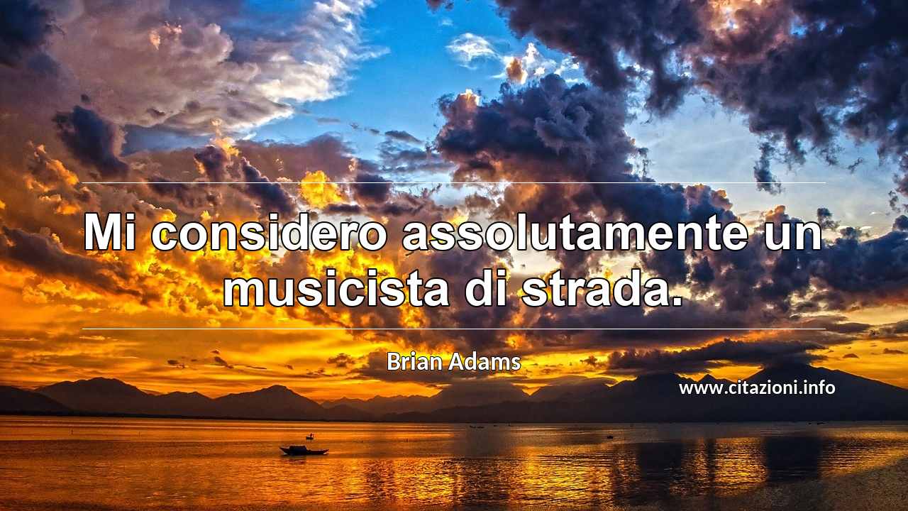 “Mi considero assolutamente un musicista di strada.”