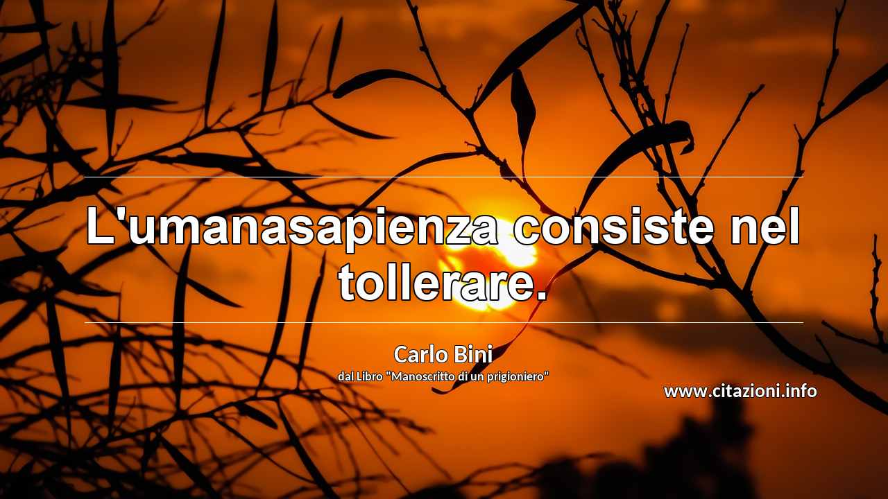 “L'umanasapienza consiste nel tollerare.”