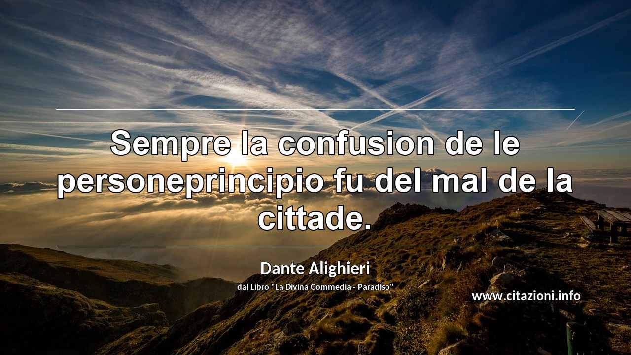 “Sempre la confusion de le personeprincipio fu del mal de la cittade.”