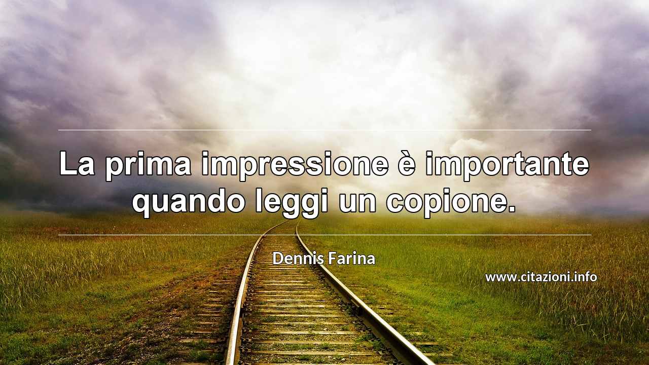“La prima impressione è importante quando leggi un copione.”