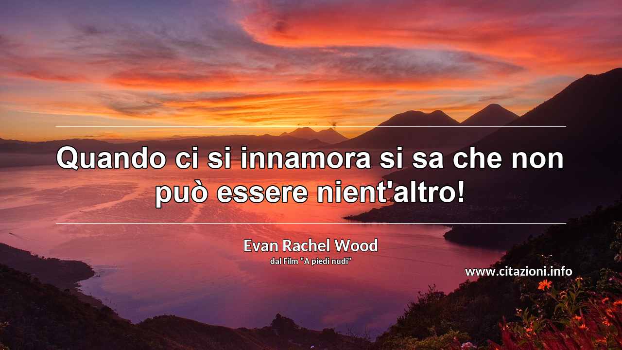 “Quando ci si innamora si sa che non può essere nient'altro!”