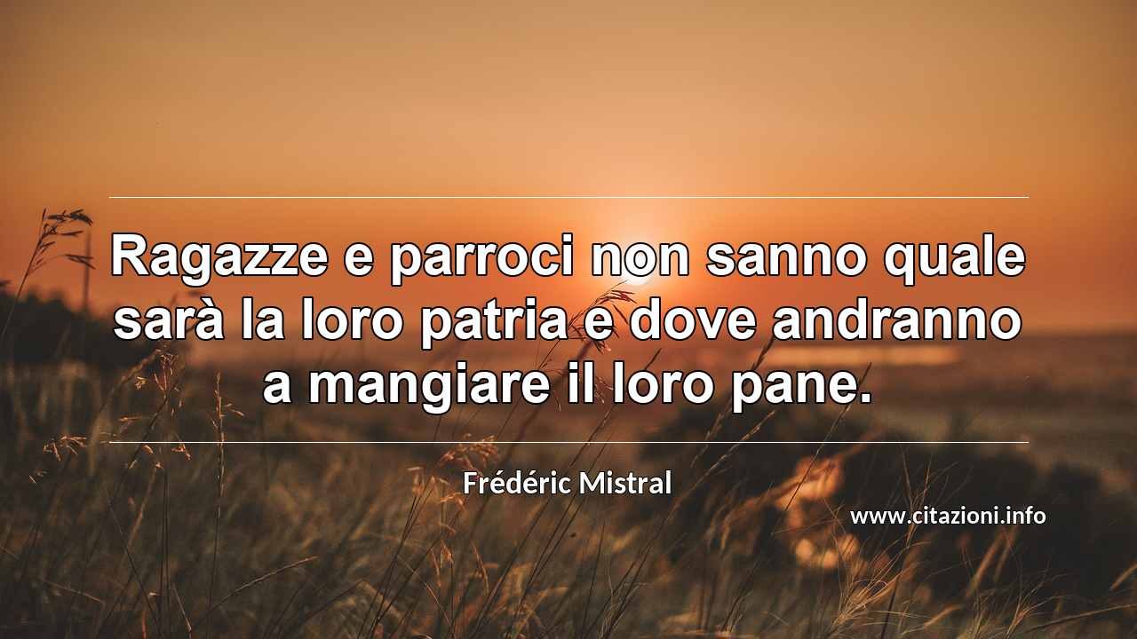 “Ragazze e parroci non sanno quale sarà la loro patria e dove andranno a mangiare il loro pane.”