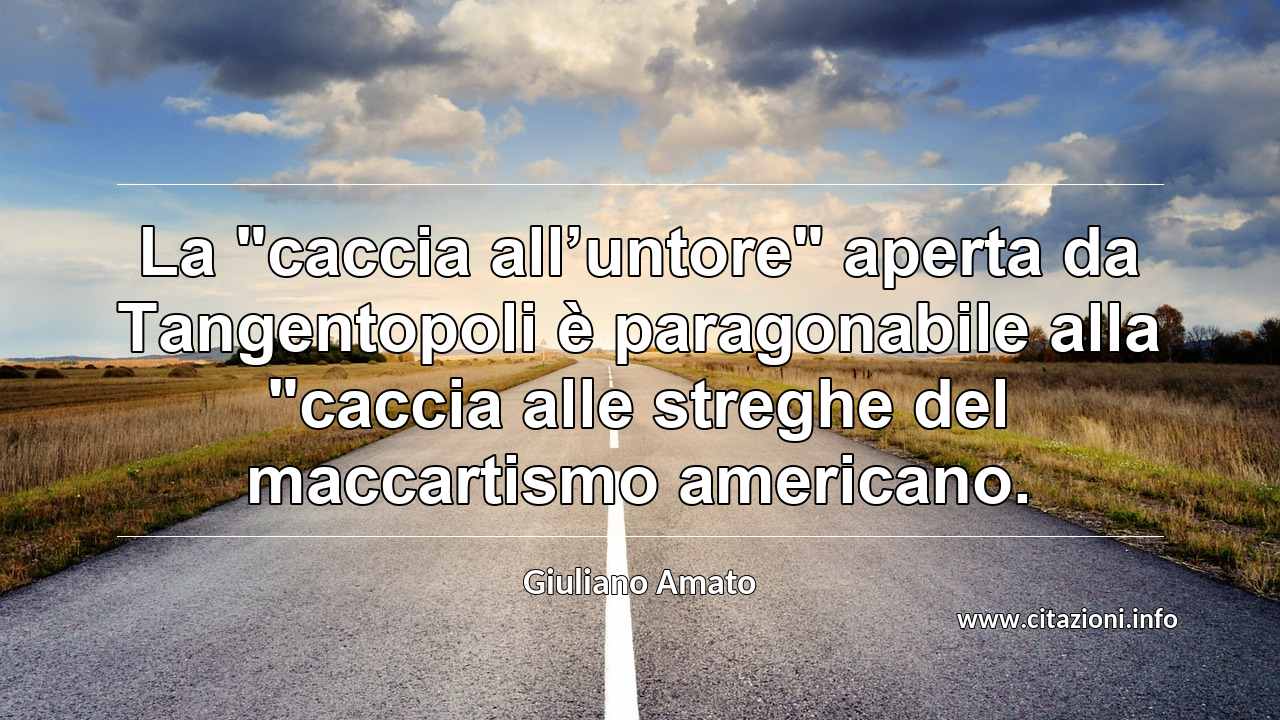 La "caccia all’untore" aperta da Tangentopoli è paragonabile alla "caccia alle streghe del maccartismo americano.