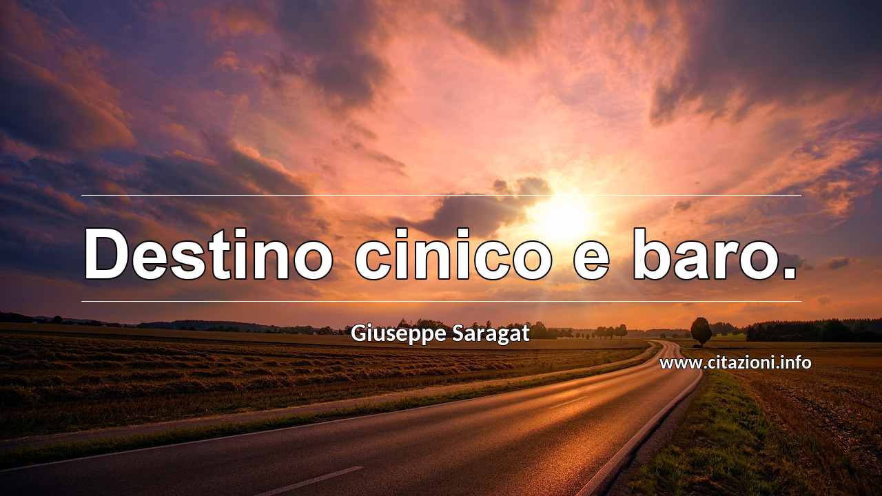 “Destino cinico e baro.”