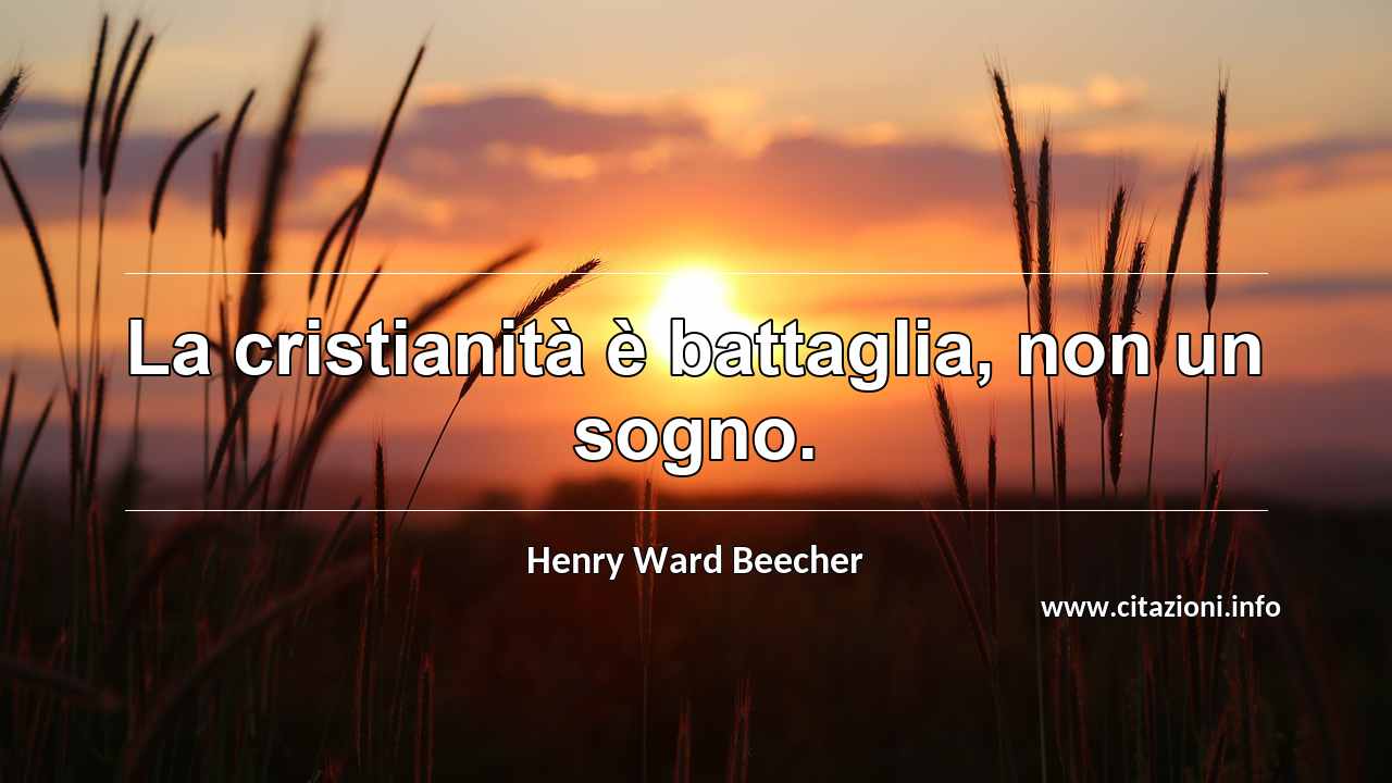 “La cristianità è battaglia, non un sogno.”