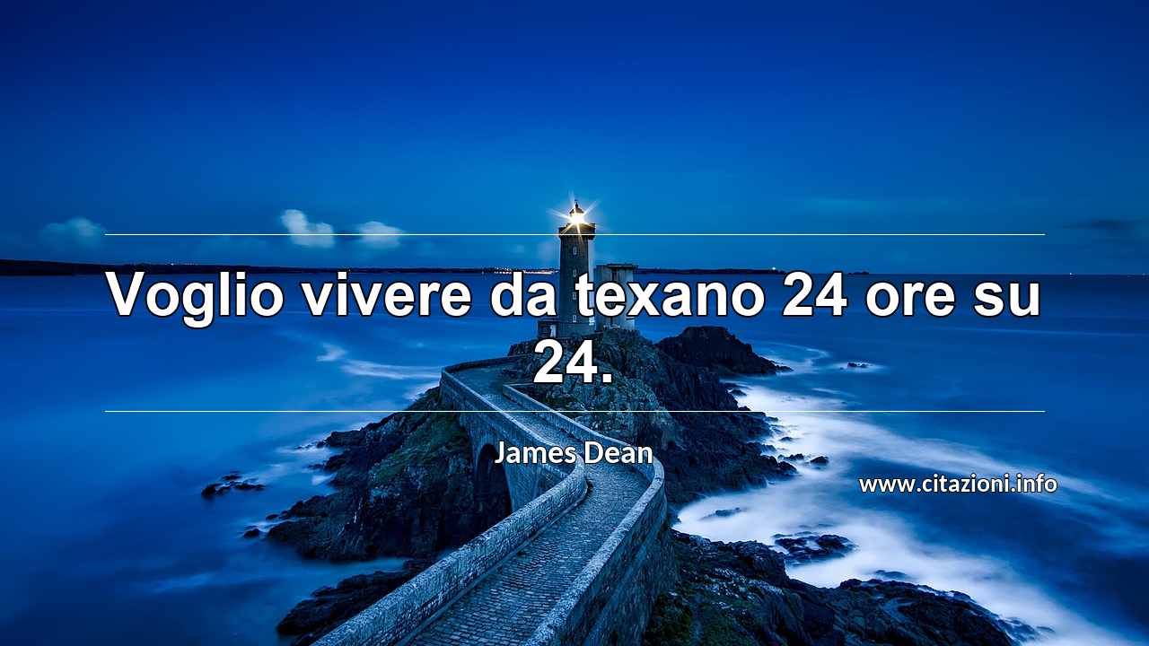 “Voglio vivere da texano 24 ore su 24.”