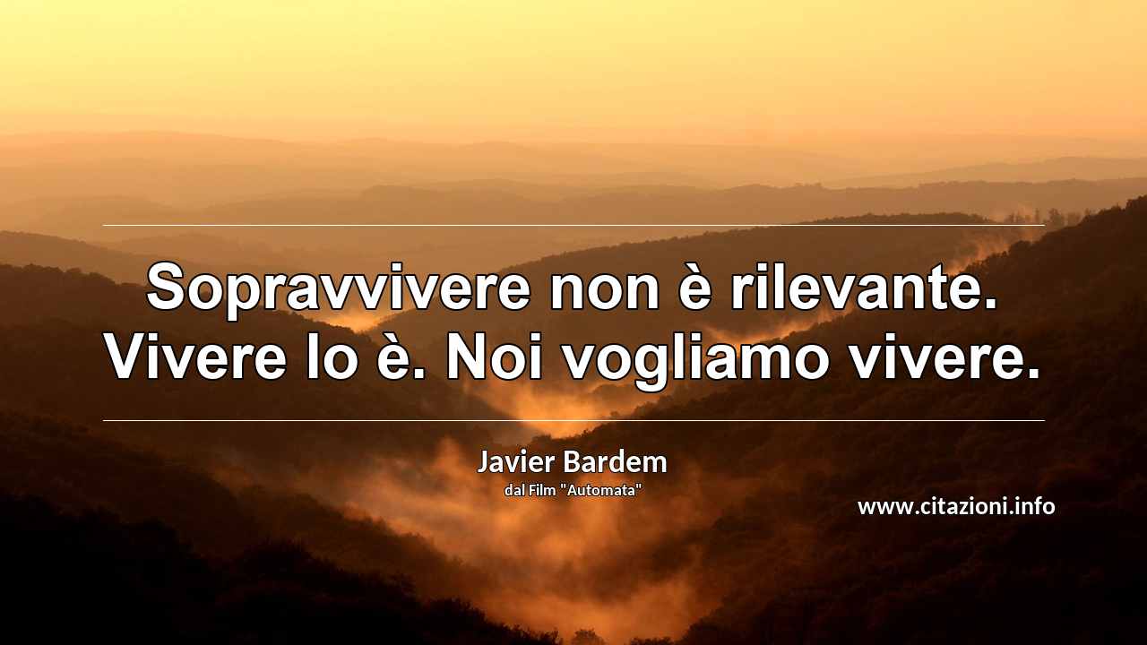 “Sopravvivere non è rilevante. Vivere lo è. Noi vogliamo vivere.”
