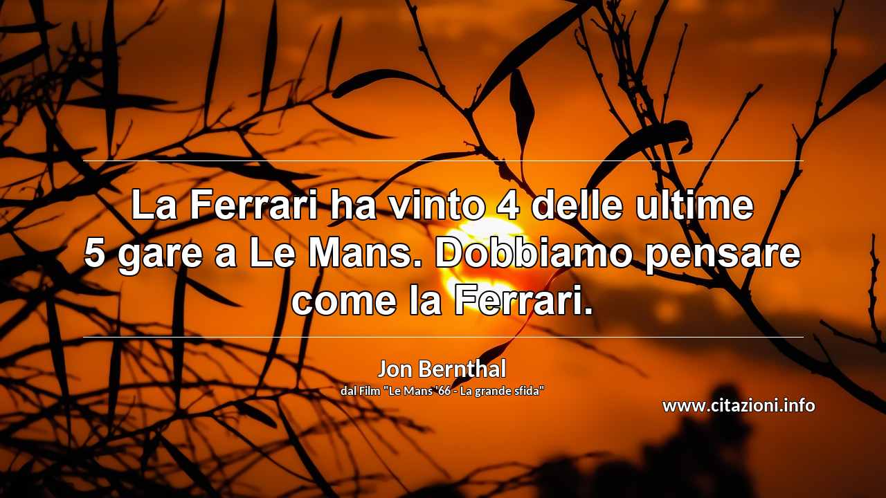 “La Ferrari ha vinto 4 delle ultime 5 gare a Le Mans. Dobbiamo pensare come la Ferrari.”