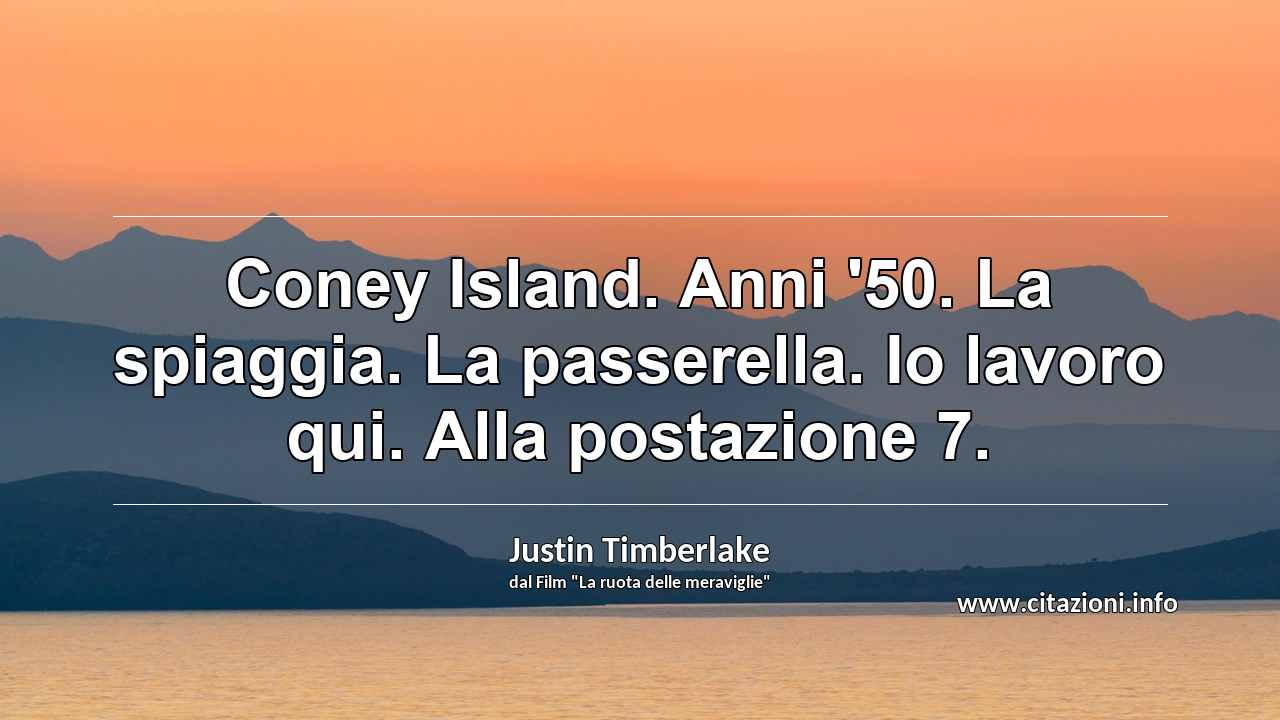 “Coney Island. Anni '50. La spiaggia. La passerella. Io lavoro qui. Alla postazione 7.”