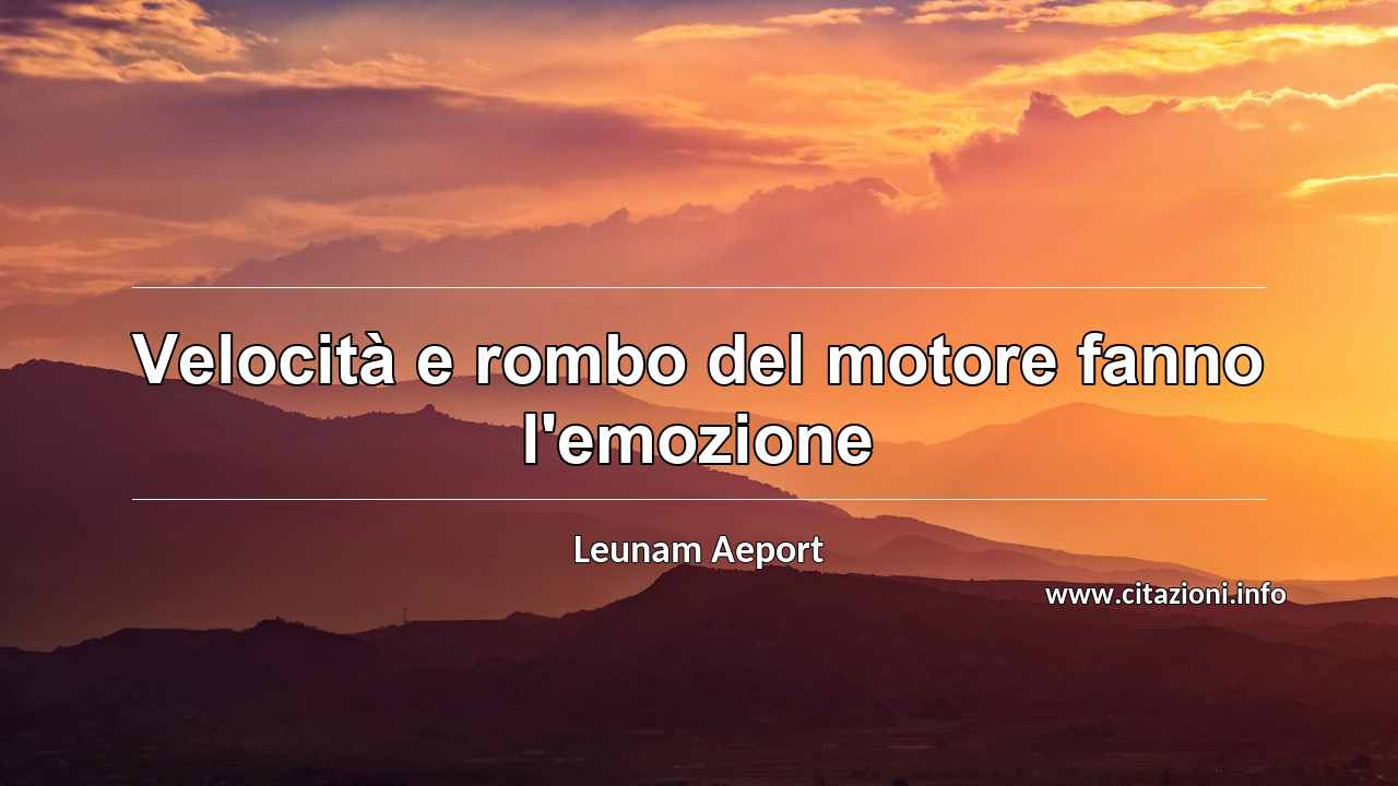 “Velocità e rombo del motore fanno l'emozione”