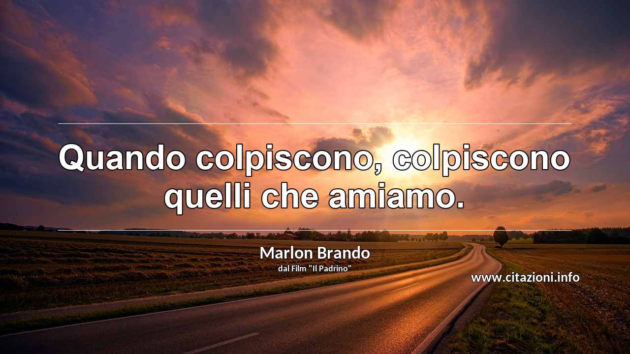 “Quando colpiscono, colpiscono quelli che amiamo.”