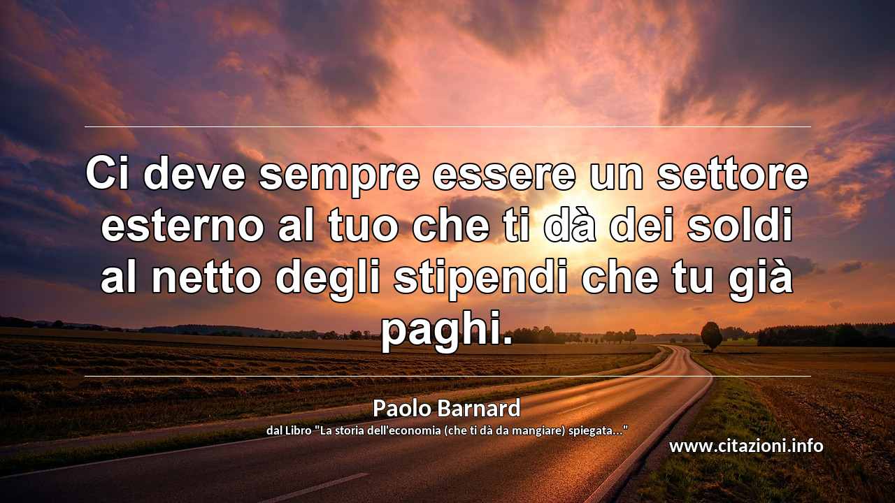 “Ci deve sempre essere un settore esterno al tuo che ti dà dei soldi al netto degli stipendi che tu già paghi.”