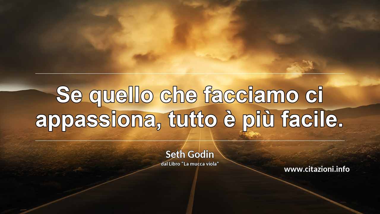 “Se quello che facciamo ci appassiona, tutto è più facile.”