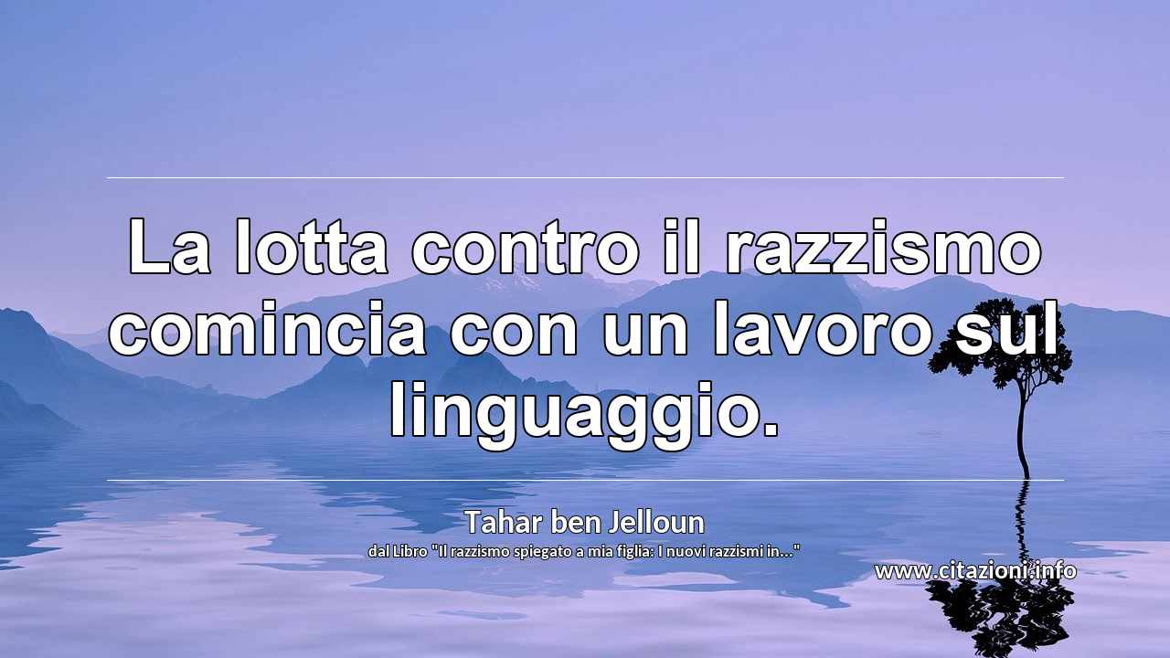 “La lotta contro il razzismo comincia con un lavoro sul linguaggio.”