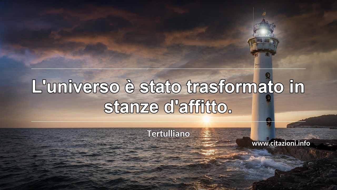 “L'universo è stato trasformato in stanze d'affitto.”