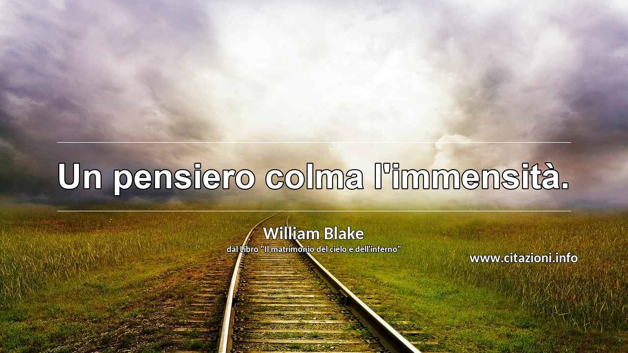 “Un pensiero colma l'immensità.”
