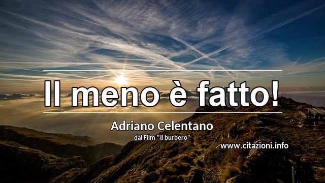 “Il meno è fatto!”