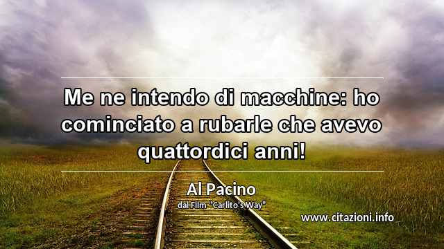 “Me ne intendo di macchine: ho cominciato a rubarle che avevo quattordici anni!”
