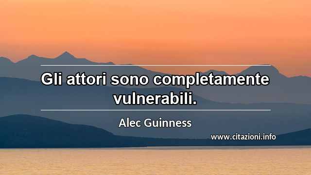 “Gli attori sono completamente vulnerabili.”