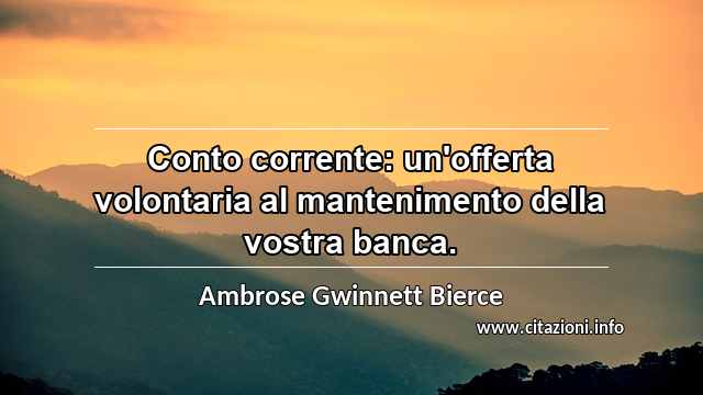 “Conto corrente: un'offerta volontaria al mantenimento della vostra banca.”