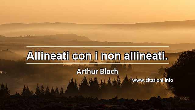 “Allineati con i non allineati.”