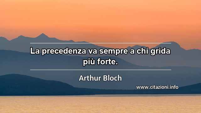 “La precedenza va sempre a chi grida più forte.”