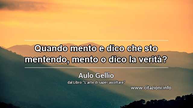 “Quando mento e dico che sto mentendo, mento o dico la verità?”