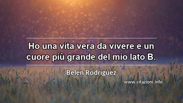 “Ho una vita vera da vivere e un cuore più grande del mio lato B.”