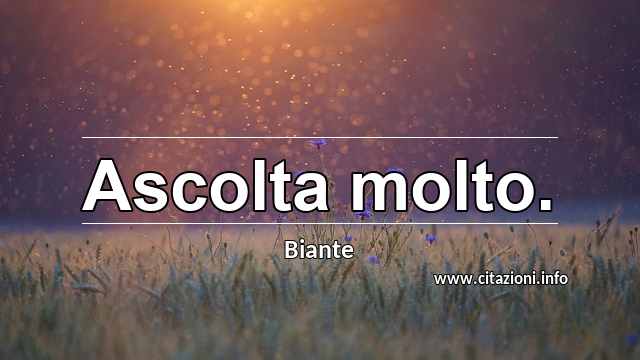“Ascolta molto.”