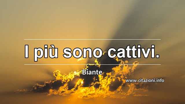 “I più sono cattivi.”