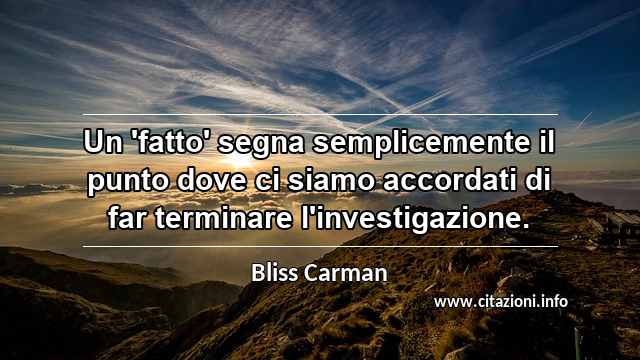 “Un 'fatto' segna semplicemente il punto dove ci siamo accordati di far terminare l'investigazione.”
