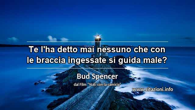 “Te l'ha detto mai nessuno che con le braccia ingessate si guida male?”
