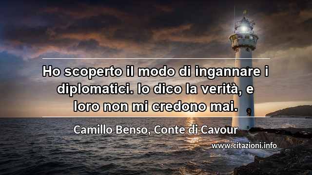 “Ho scoperto il modo di ingannare i diplomatici. Io dico la verità, e loro non mi credono mai.”