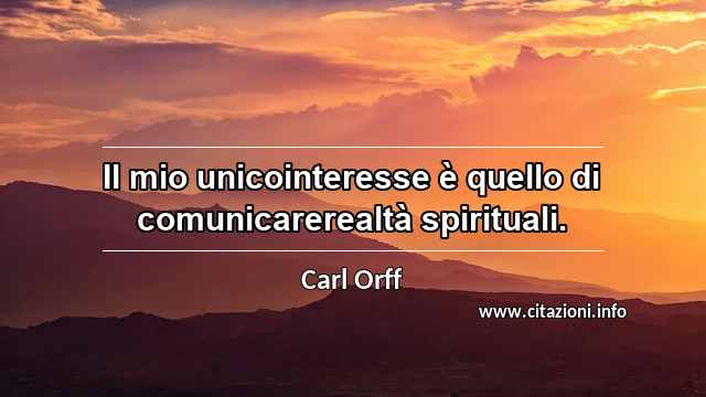 “Il mio unicointeresse è quello di comunicarerealtà spirituali.”
