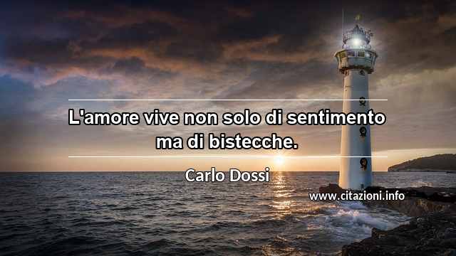 “L'amore vive non solo di sentimento ma di bistecche.”