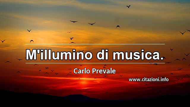 “M'illumino di musica.”
