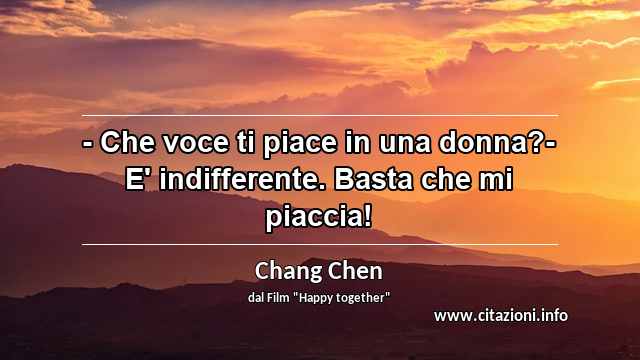 “- Che voce ti piace in una donna?- E' indifferente. Basta che mi piaccia!”