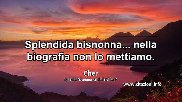 “Splendida bisnonna... nella biografia non lo mettiamo.”
