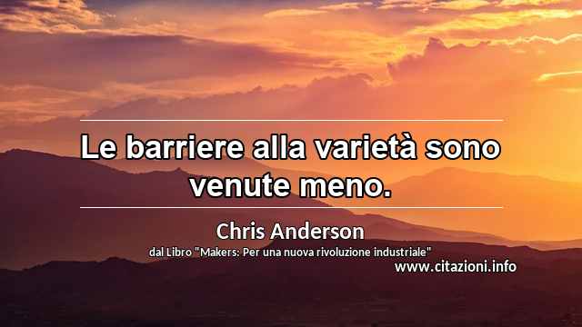 “Le barriere alla varietà sono venute meno.”