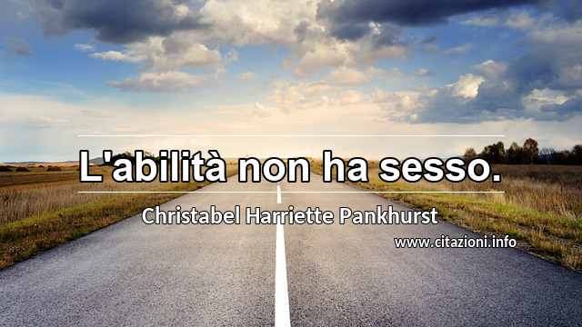 “L'abilità non ha sesso.”