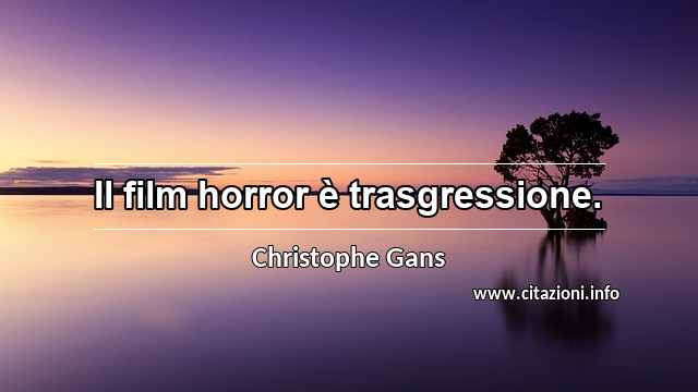 “Il film horror è trasgressione.”