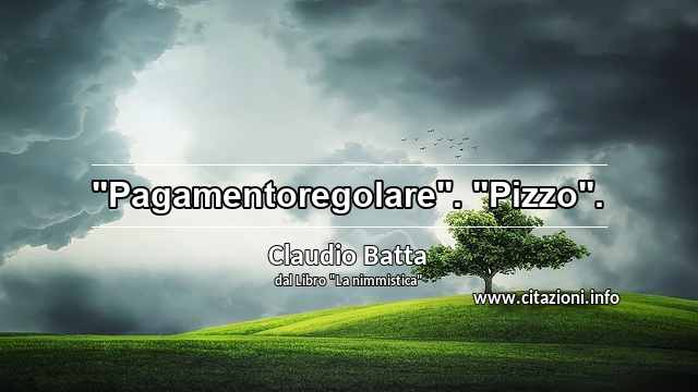 "Pagamentoregolare". "Pizzo".