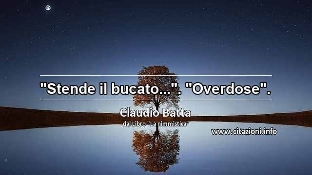 "Stende il bucato...". "Overdose".