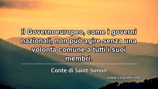 “Il Governoeuropeo, come i governi nazionali, non può agire senza una volontà comune a tutti i suoi membri.”